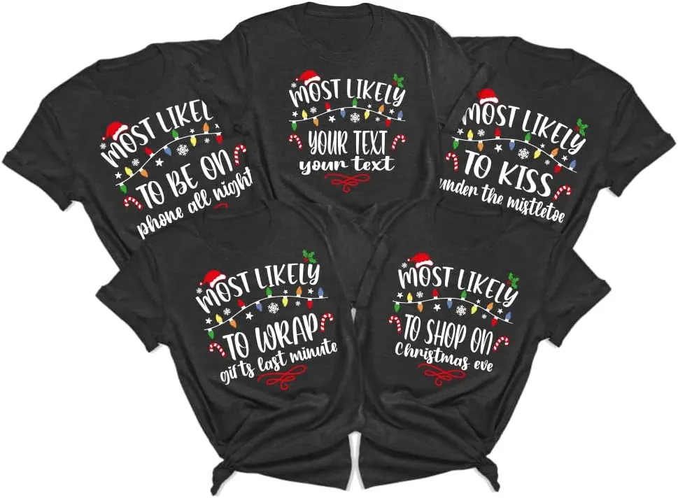 Custom Most Likely to Christmas Shirts, for Family, Family Matching T-Shirts, Funny Quotes, Saying Tees